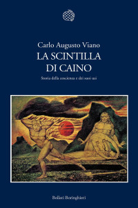 Carlo Augusto Viano — La scintilla di Caino: Storia della coscienza e dei suoi usi