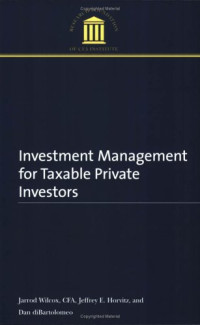 Jarrod Wilcox, Jeffrey E. Horvitz, Dan diBartolomeo — Investment Management for Taxable Private Investors