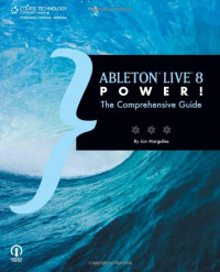 Jon  (Jon Margulies) Margulies — Ableton Live 8 Power The Comprehensive Guide