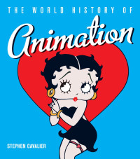 Stephen Cavalier — The World History of Animation