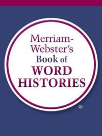 Justice David B. (Editor) — Merriam-Webster's Book of Word Histories