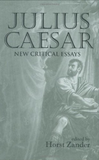 Horst Zander — Julius Caesar: New Critical Essays
