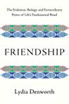 Lydia Denworth — Friendship: The Evolution, Biology, and Extraordinary Power of Life’s Fundamental Bond