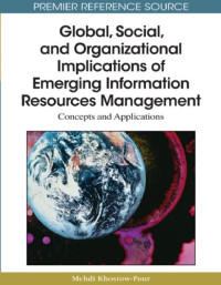 Mehdi Khosrow-Pour — Global, Social, and Organizational Implications of Emerging Information Resources Management: Concepts and Applications
