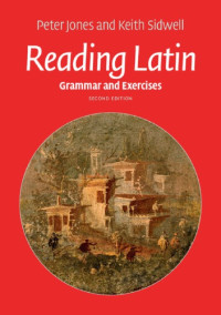 Peter Jones — Reading Latin: Grammar and Exercises (2nd Edition)