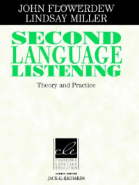 John Flowerdew, Lindsay Miller — Second Language Listening: Theory and Practice (Cambridge Language Education)