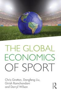 Chris Gratton; Dongfeng Liu; Girish Ramchandani; Darryl Wilson — The Global Economics of Sport