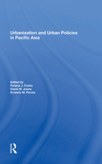 Roland J Fuchs — Urbanization And Urban Policies In Pacific Asia
