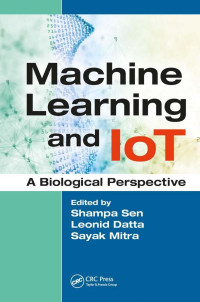 Shampa Sen, Leonid Datta, Sayak Mitra — Machine Learning and Iot: A Biological Perspective