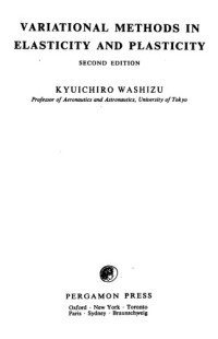 Kyuichiro Washizu — Variational Methods in Elasticity and Plasticity , 2ed.(Monographs in Aeronautics & Astronautics)