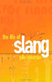 Julie Coleman — The Life of Slang