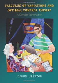 Daniel Liberzon — Calculus of Variations and Optimal Control Theory: A Concise Introduction