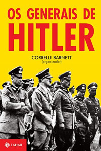 Correlli Barnett — Os generais de Hitler
