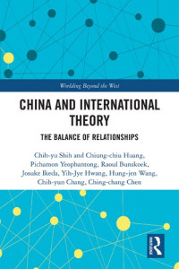 Chih-Yu Shih Et Al — China and International Theory: The Balance of Relationships