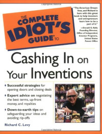 Richard Levy Richard C. Levy — The Complete Idiot's Guide to Cashing in On Your Inventions