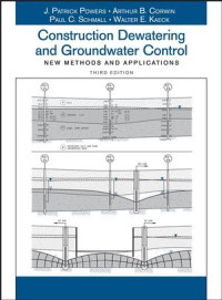 J. Patrick Powers, Arthur B. Corwin, Paul C. Schmall, Walter E. Kaeck(auth.) — Construction Dewatering and Groundwater Control: New Methods and Applications, Third Edition