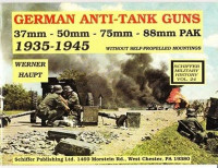Werner Haupt — German Anti-Tank Guns - 37Mm, 50Mm, 75Mm, 88Mm Pak, 1935-1945 - Without Self-Propelled Mountings