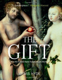 Lewis Hyde — The Gift: How the Creative Spirit Transforms the World, Third Edition