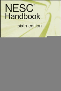  — National Electrical Safety Code Handbook, Sixth Edition
