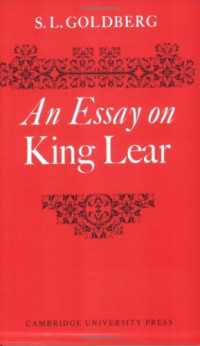 S. L. Goldberg — An Essay on King Lear
