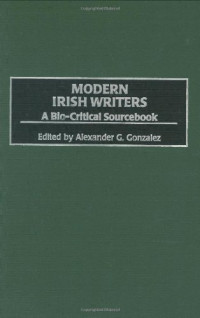 Alexander G. Gonzalez — Modern Irish Writers - A Bio-Critical Sourcebook