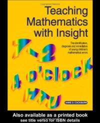 Anne D Cockburn — Teaching Mathematics with Insight - The Identification, Diagnosis and Remediation of Young Children's Mathematical Errors