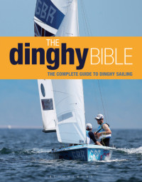 Rupert Holmes;Jeremy Evans — The Dinghy Bible: The Complete Guide to Dinghy Sailing