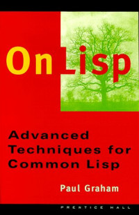 Paul Graham — On LISP: Advanced Techniques for Common LISP