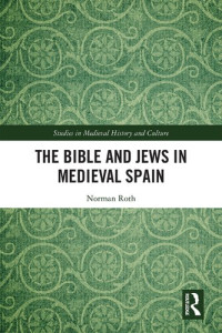 Norman Roth — The Bible and Jews in Medieval Spain