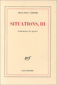 Jean-Paul Sartre — Situations (Tome 3) - Lendemains de guerre