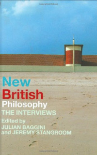 Julian Baggini, Jeremy Stangroom — New British Philosophy: The Interviews