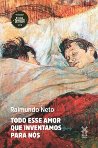Raimundo Neto — Todo esse amor que inventamos para nós