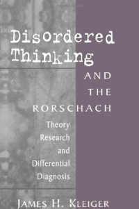 James H. Kleiger — Disordered Thinking and the Rorschach: Theory, Research, and Differential Diagnosis