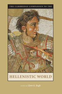 Glenn R. Bugh — The Cambridge Companion to the Hellenistic World (Cambridge Companions to the Ancient World)