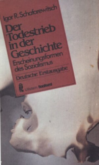 Igor R. Schafarewitsch — Der Todestrieb in der Geschichte: Erscheinungsformen des Sozialismus