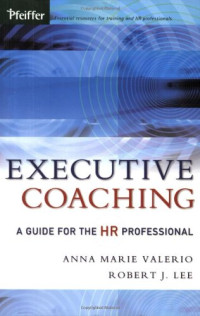 Anna Marie Valerio, Robert J. Lee — Executive Coaching: A Guide for the HR Professional