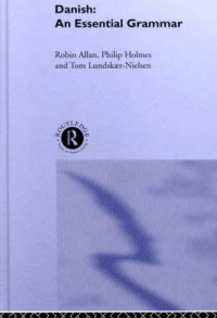 Robin Allan, Philip Holmes, Tom Lundskær-Nielsen — Danish: An Essential Grammar