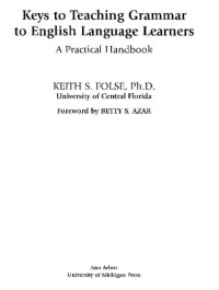 Keith S. Folse — Keys to Teaching Grammar to English Language Learners: A Practical Handbook