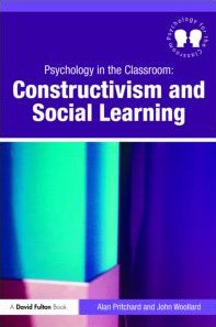 Alan Pritchard, John Woollard — Psychology for the Classroom: Constructivism and Social Learning