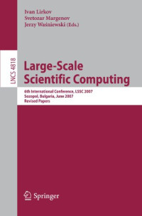 Owe Axelsson, János Karátson (auth.), Ivan Lirkov, Svetozar Margenov, Jerzy Waśniewski (eds.) — Large-Scale Scientific Computing: 6th International Conference, LSSC 2007, Sozopol, Bulgaria, June 5-9, 2007. Revised Papers