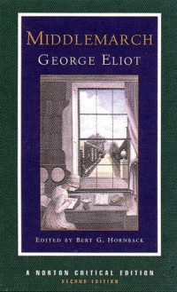 George Eliot, Bert G. Hornback — Middlemarch: A Study of Provincial Life (Norton Critical Edition)