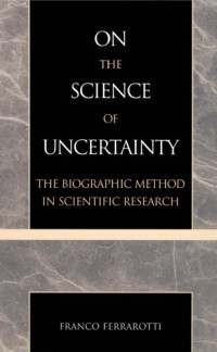 Franco Ferrarotti — On the Science of Uncertainty: The Biographical Method in Social Research