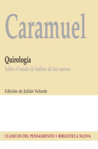Juan de Caramuel y Lobkowitz — Quirologia. Sobre el modo de hablar de las manos (Volume 42 of Clasicos del pensamiento)