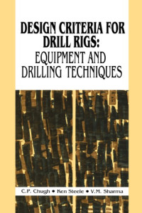 Chugh, C.P; Sharma, V.M; Steele, Ken — Design Criteria for Drill Rigs: equipment and drilling techniques