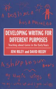 Jeni Riley; David Reedy — Developing Writing for Different Purposes : Teaching about Genre in the Early Years