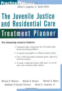 William P. McInnis, Wanda D. Dennis, Michell Myers, Arthur E. Jongsma Jr., Kathleen O'Connell S — The Juvenile Justice and Residential Care Treatment Planner