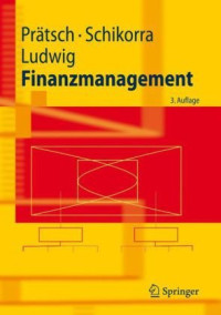 Joachim Pratsch, Uwe Schikorra, Eberhard Ludwig — Finanzmanagement. 3. Auflage (Springer-Lehrbuch)