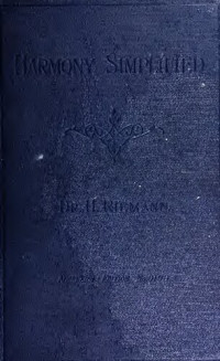 Hugo Riemann — Harmony simplified: or, The theory of the tonal functions of chords