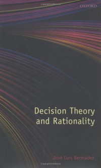 José Luis Bermúdez — Decision Theory and Rationality