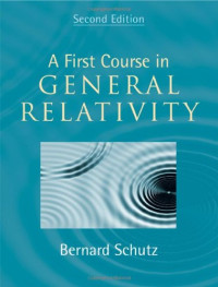 Bernard F. Schutz — A First Course in General Relativity: Second Edition